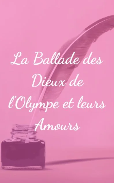 La Ballade des Dieux de l'Olympe et leurs Amours