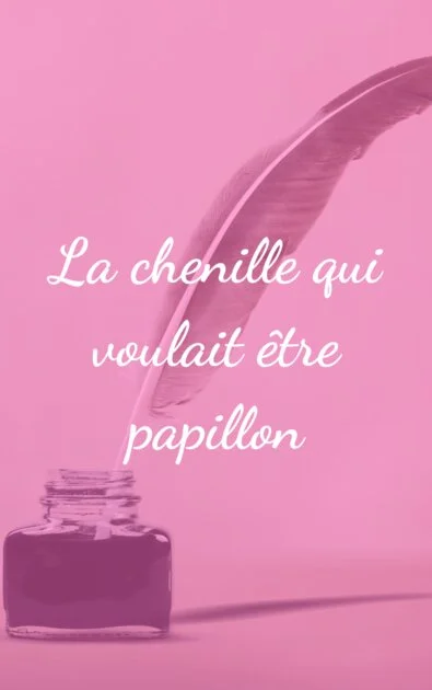 La chenille qui voulait être papillon
