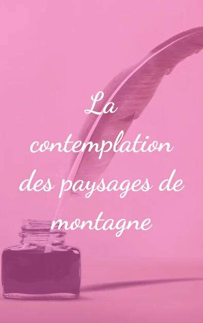 La contemplation des paysages de montagne