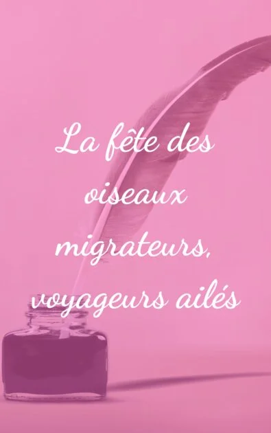 La fête des oiseaux migrateurs, voyageurs ailés