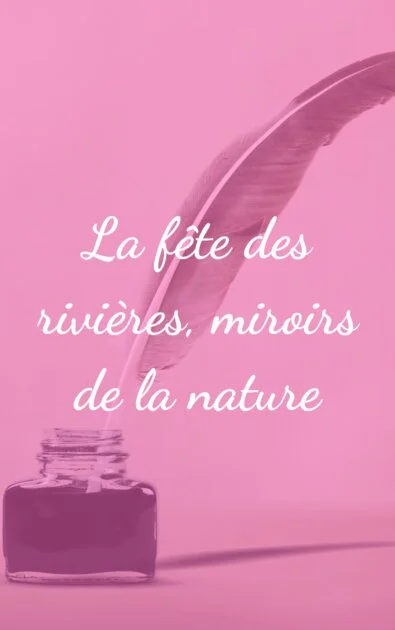 La fête des rivières, miroirs de la nature