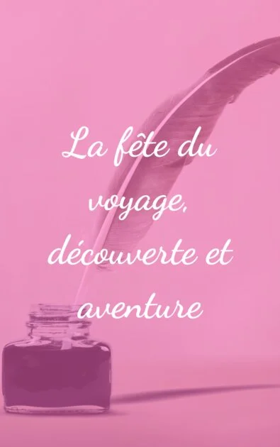 La fête du voyage, découverte et aventure