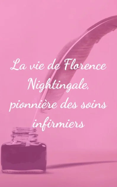 La vie de Florence Nightingale, pionnière des soins infirmiers