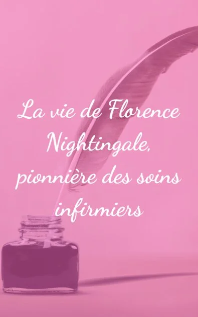 La vie de Florence Nightingale, pionnière des soins infirmiers