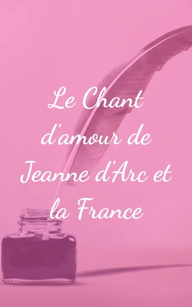 Le Chant d'amour de Jeanne d'Arc et la France