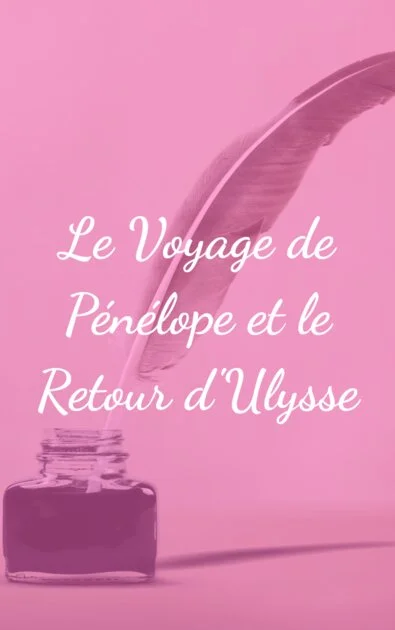 Le Voyage de Pénélope et le Retour d'Ulysse