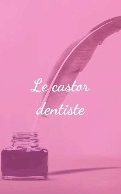Le castor dentiste