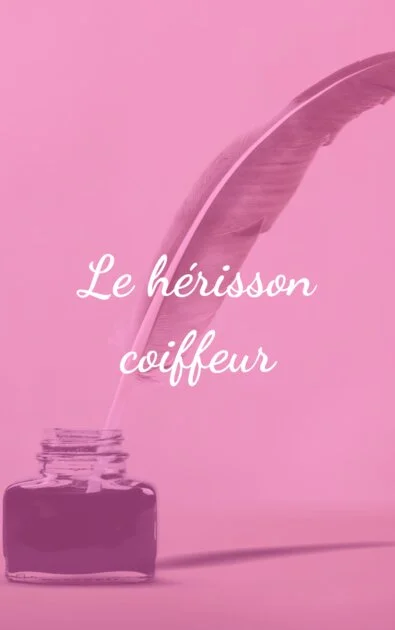 Le hérisson coiffeur