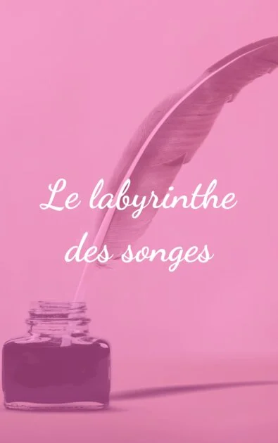 Le labyrinthe des songes