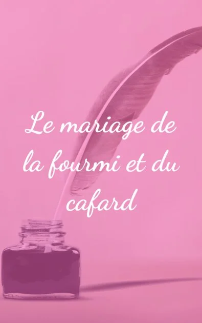 Le mariage de la fourmi et du cafard