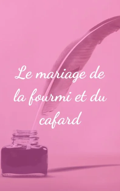 Le mariage de la fourmi et du cafard