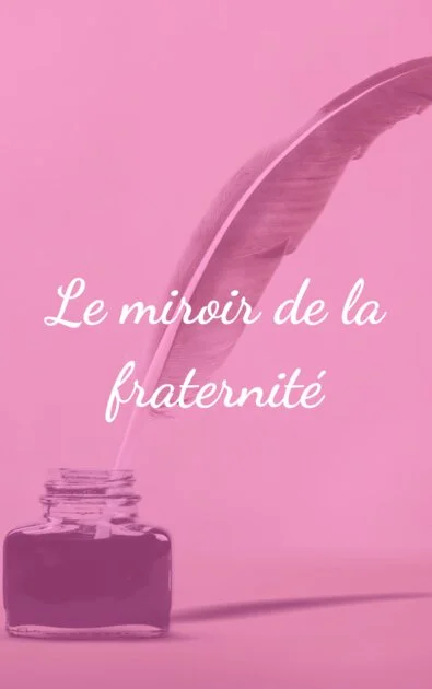 Le miroir de la fraternité