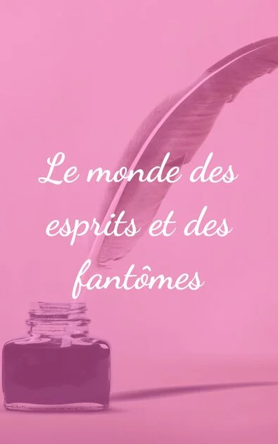 Le monde des esprits et des fantômes