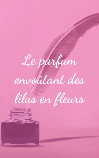 Le parfum envoûtant des lilas en fleurs