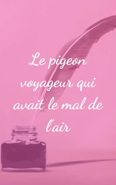 Le pigeon voyageur qui avait le mal de l'air
