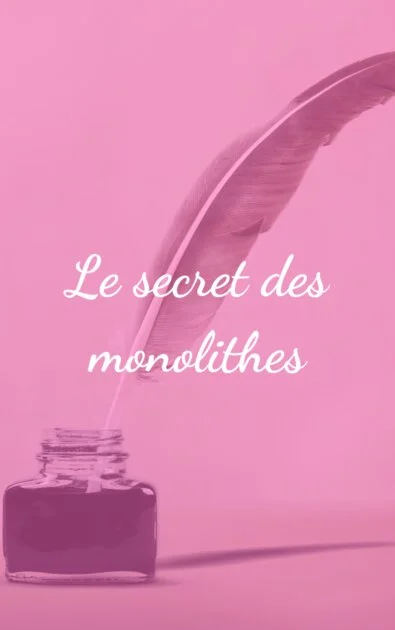 Le secret des monolithes
