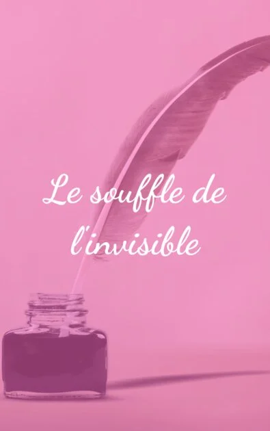 Le souffle de l'invisible