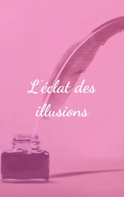L'éclat des illusions