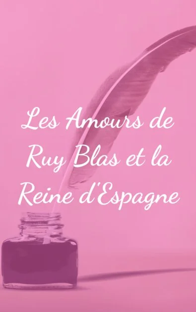 Les Amours de Ruy Blas et la Reine d'Espagne