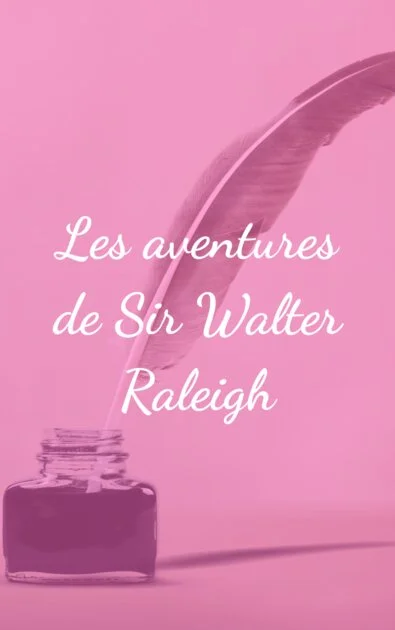Les aventures de Sir Walter Raleigh