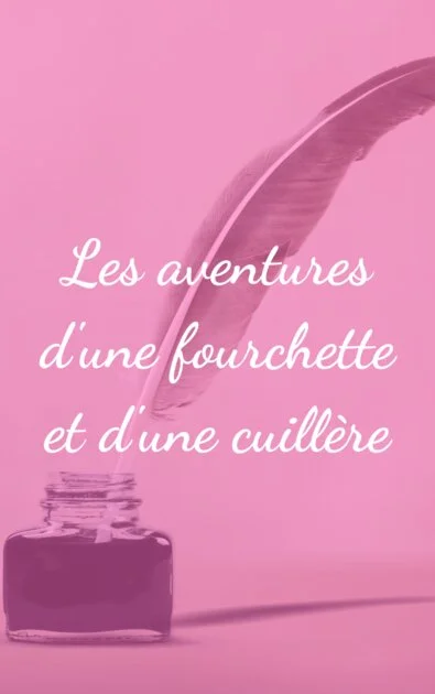 Les aventures d'une fourchette et d'une cuillère