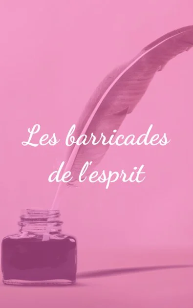 Les barricades de l&rsquo;esprit