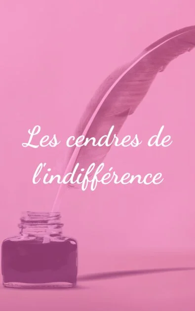Les cendres de l'indifférence