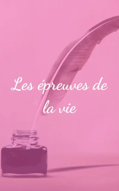 Les épreuves de la vie