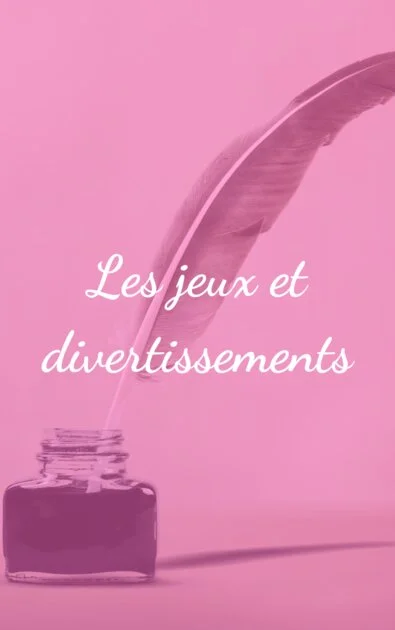 Les jeux et divertissements