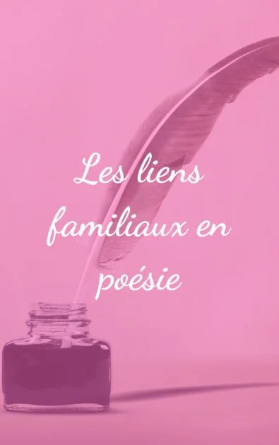 Les liens familiaux en poésie