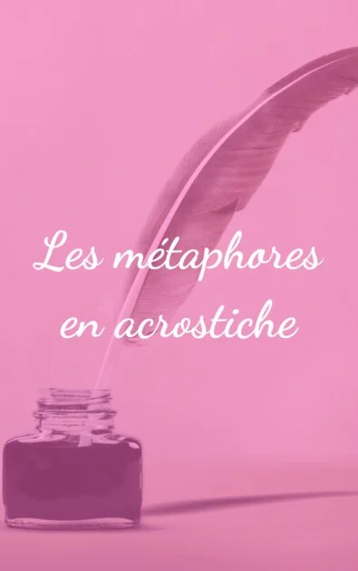Les métaphores en acrostiche