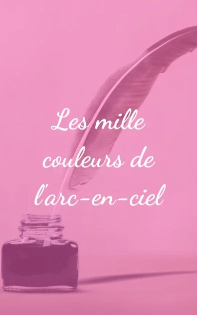 Les mille couleurs de l'arc-en-ciel