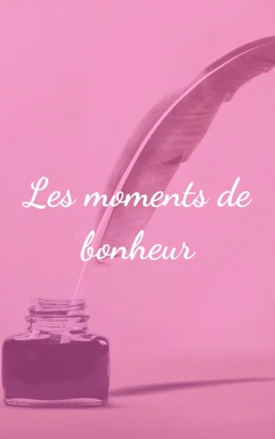Les moments de bonheur