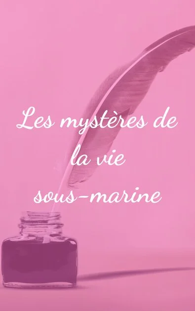 Les mystères de la vie sous-marine