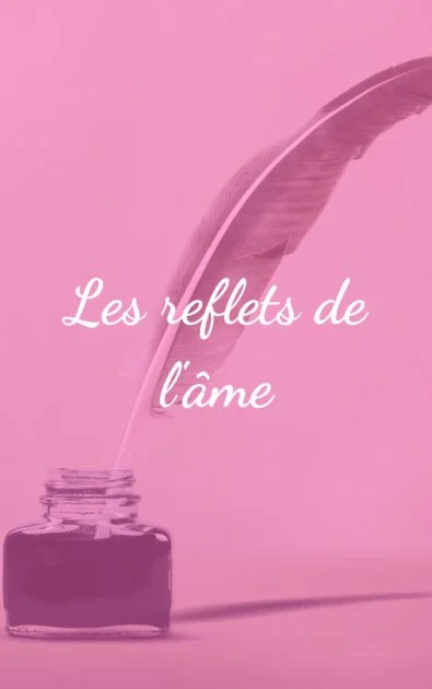 Les reflets de l'âme