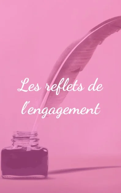 Les reflets de l&rsquo;engagement