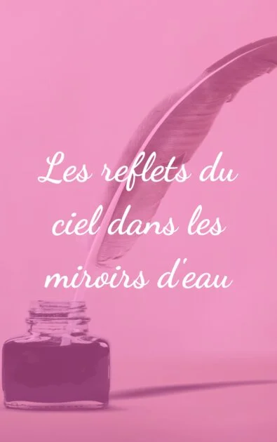 Les reflets du ciel dans les miroirs d&rsquo;eau
