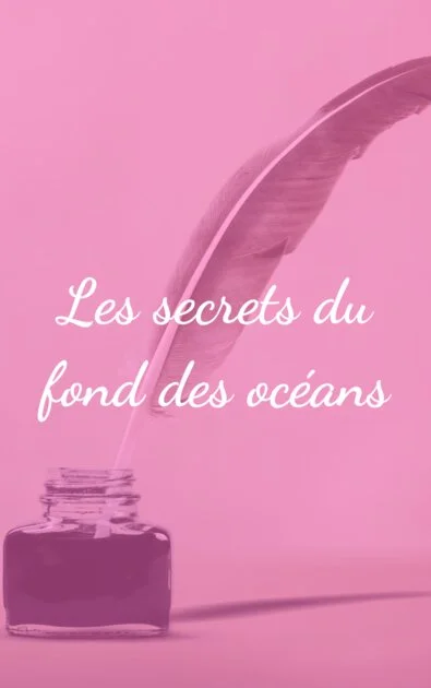 Les secrets du fond des océans