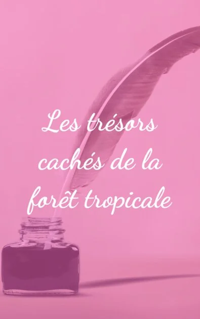 Les trésors cachés de la forêt tropicale