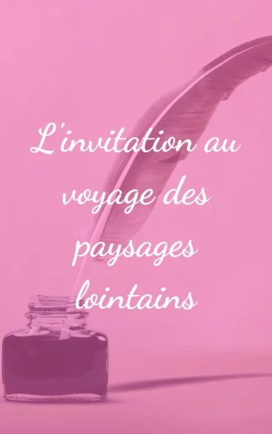 L'invitation au voyage des paysages lointains