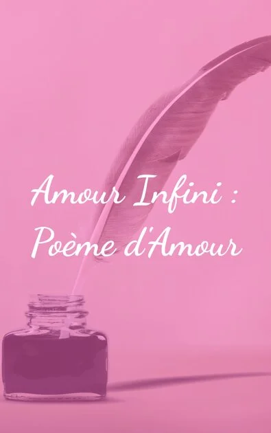 Amour Infini : Poème d&rsquo;Amour