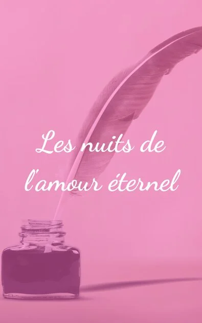 Les nuits de l&rsquo;amour éternel